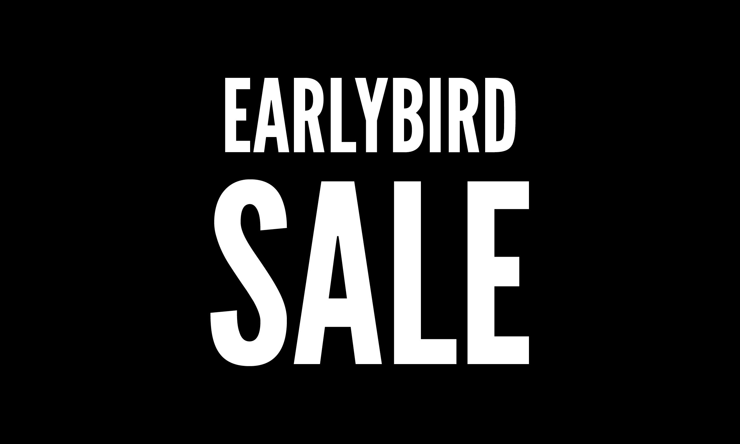 Black background with bold white text reading ‘EARLYBIRD SALE’.
