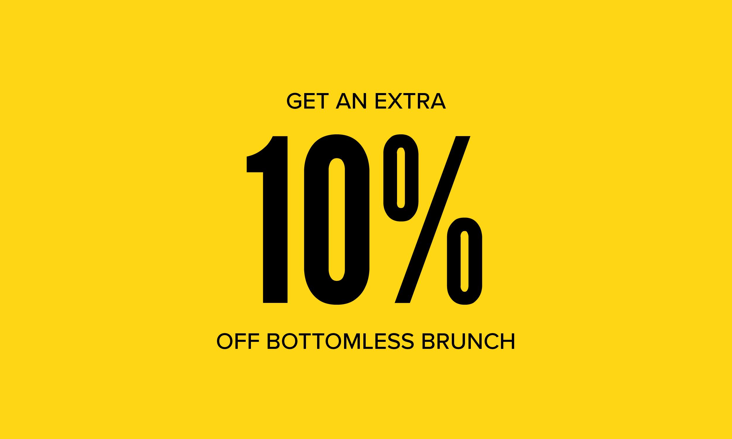 Promotional banner on a black background displaying the text: "Get an extra 10% off Bottomless Brunch." The "10%" is displayed in large bold yellow lettering, with the remaining text in white.
