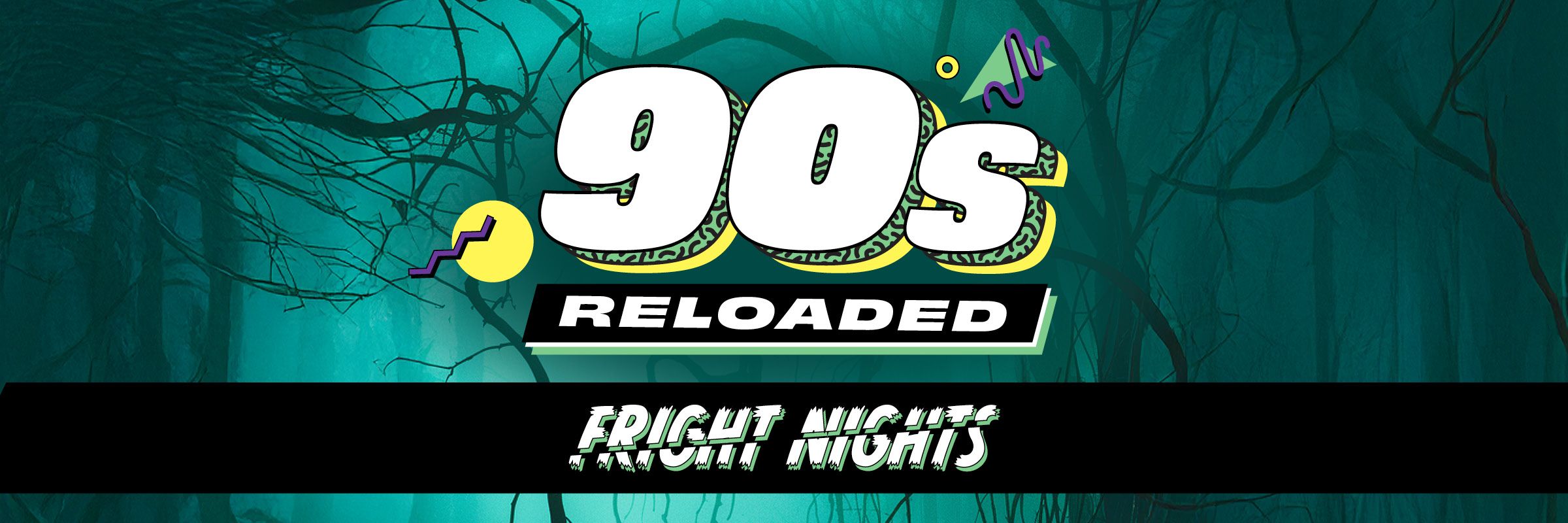 Promotional banner for 90s Reloaded Fright Nights. Features a neon green forest backdrop with twisted tree branches. Bold “90s Reloaded” logo appears in the centre, above the words “Fright Nights” in a horror-style font.