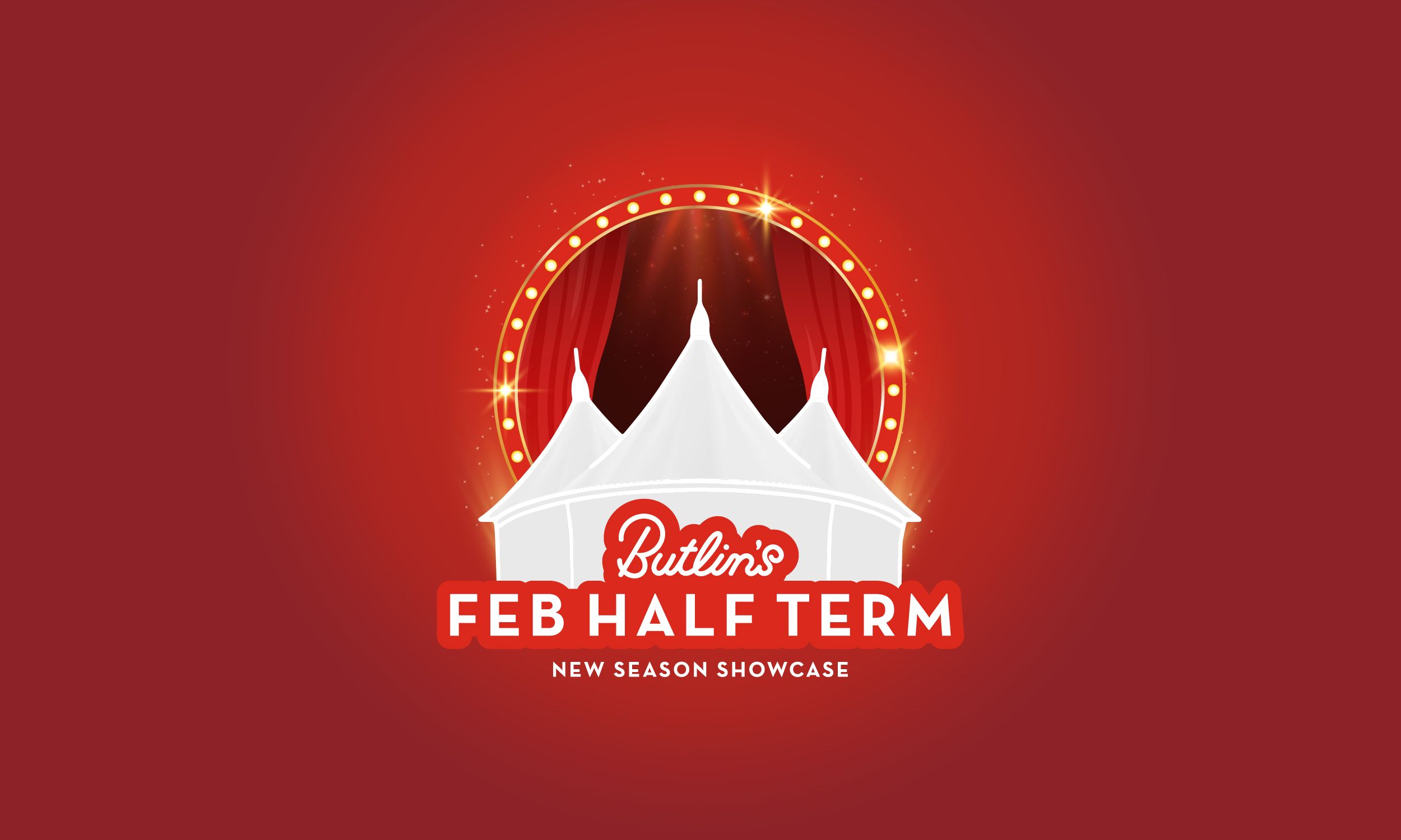 A theatrical red background showcasing the Butlin’s skyline tent illuminated by a spotlight-style marquee. The stage-like setting reads “Feb Half Term” and “New Season Showcase”.