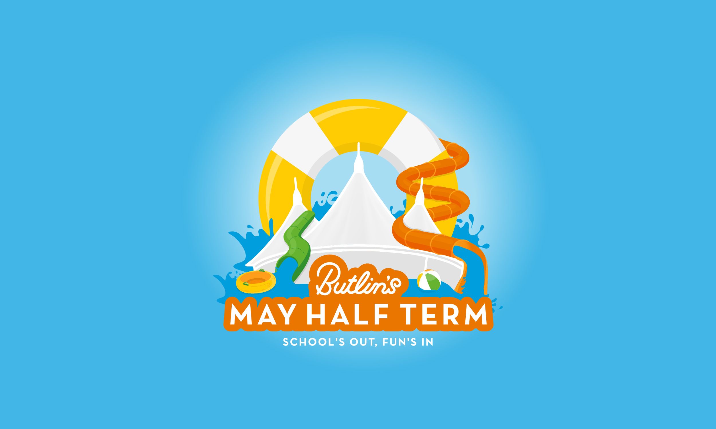 A bright blue background with the Butlin’s skyline tent partially submerged in splashing water. A yellow float and looping water slides curve behind the tent, with inflatables and a beach ball nearby. Text reads “May Half Term” and “School’s Out, Fun’s In.”