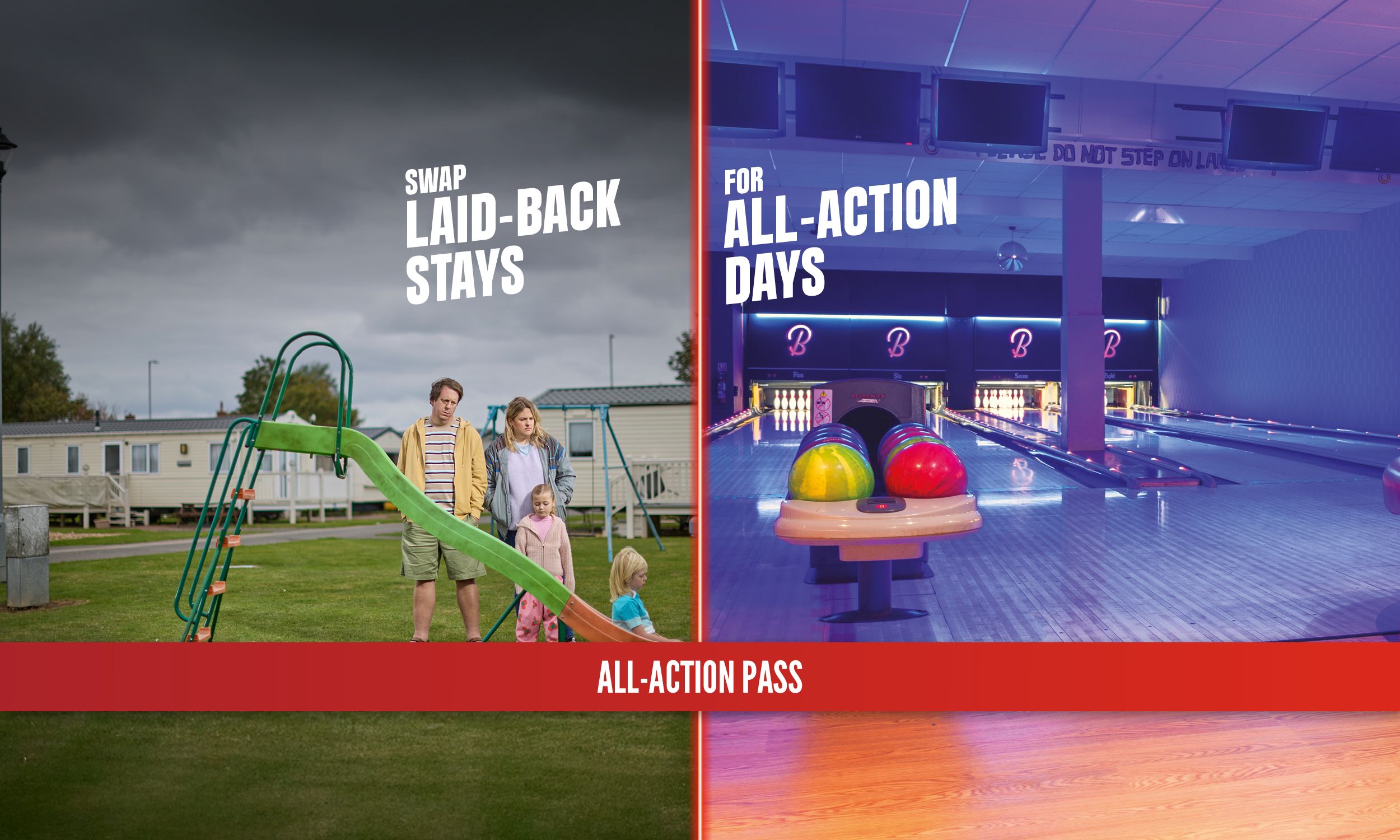 “Split image. On the left, a bored family stands beside a small slide in front of static caravans under grey skies, with the text ‘Swap laid-back stays’. On the right, bright orange ‘All-Action Pass’ tickets fill the background with the text ‘For all-action days’.”