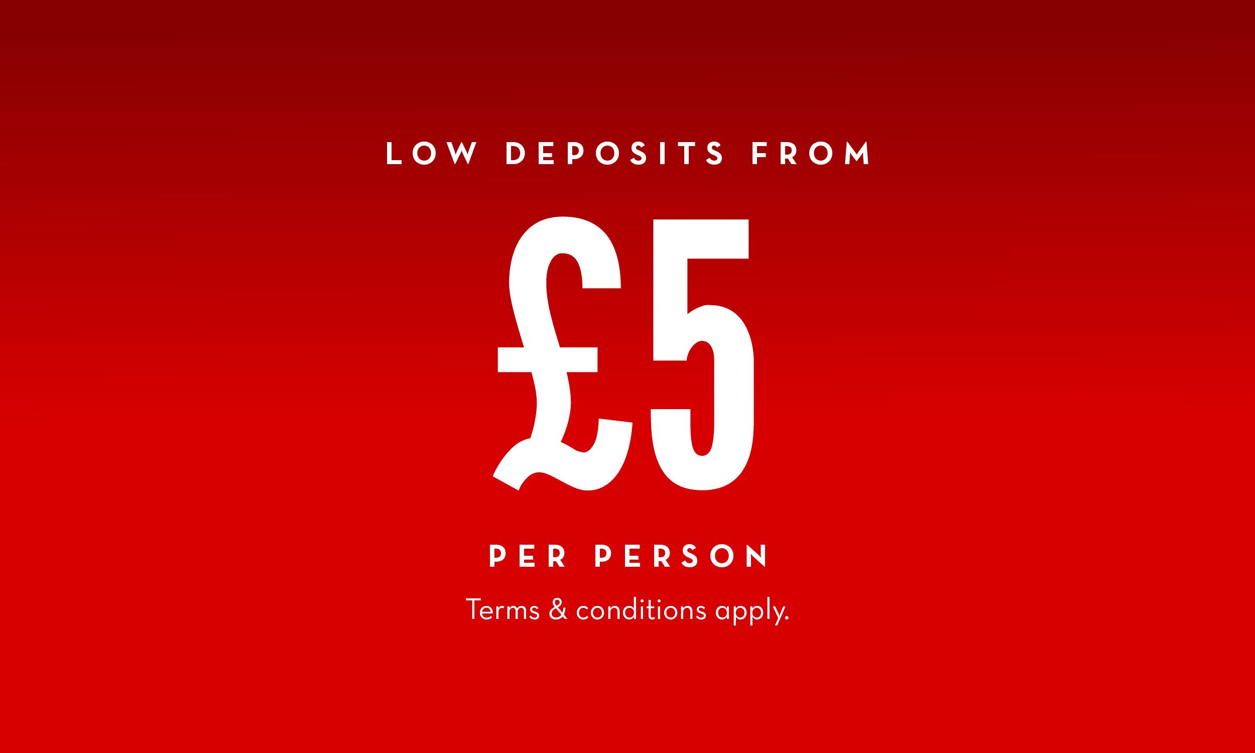 Promotional banner with a red gradient background displaying the text: "Low deposits from £5 per person. Terms & conditions apply." in bold white lettering.