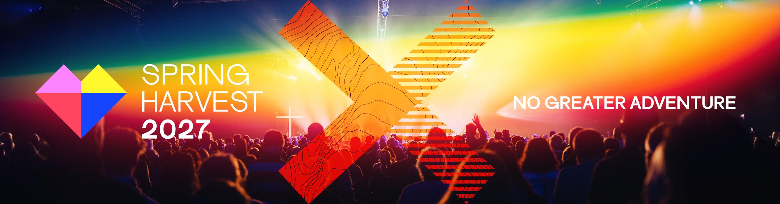 Spring Harvest 2027 banner with the theme "No Greater Adventure", featuring a crowd at a worship event under colourful stage lighting.