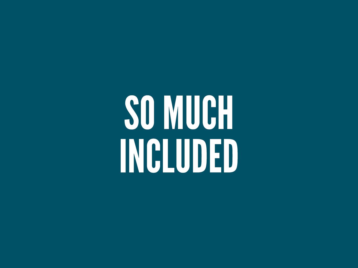 "So much included" in bold white condensed type, centred on a dark teal background.