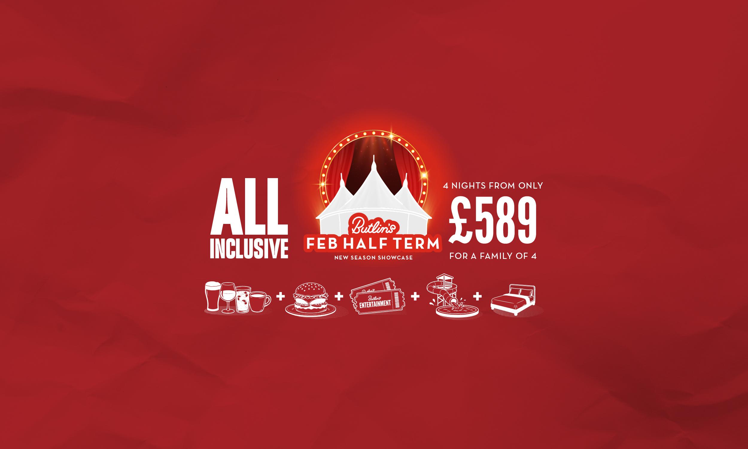Butlin's Feb Half Term all inclusive offer. Central badge shows the white Butlin's Skyline Pavilion in front of parted red theatre curtains, framed by a ring of glowing marquee bulbs, with the tagline "New season showcase". Text reads "All inclusive" on the left and "4 nights from only £589 for a family of 4" on the right. Below, a row of white icons joined by plus signs shows drinks, a burger, Butlin's Entertainment tickets, a waterslide and pool, and a double bed, all on a textured red background.