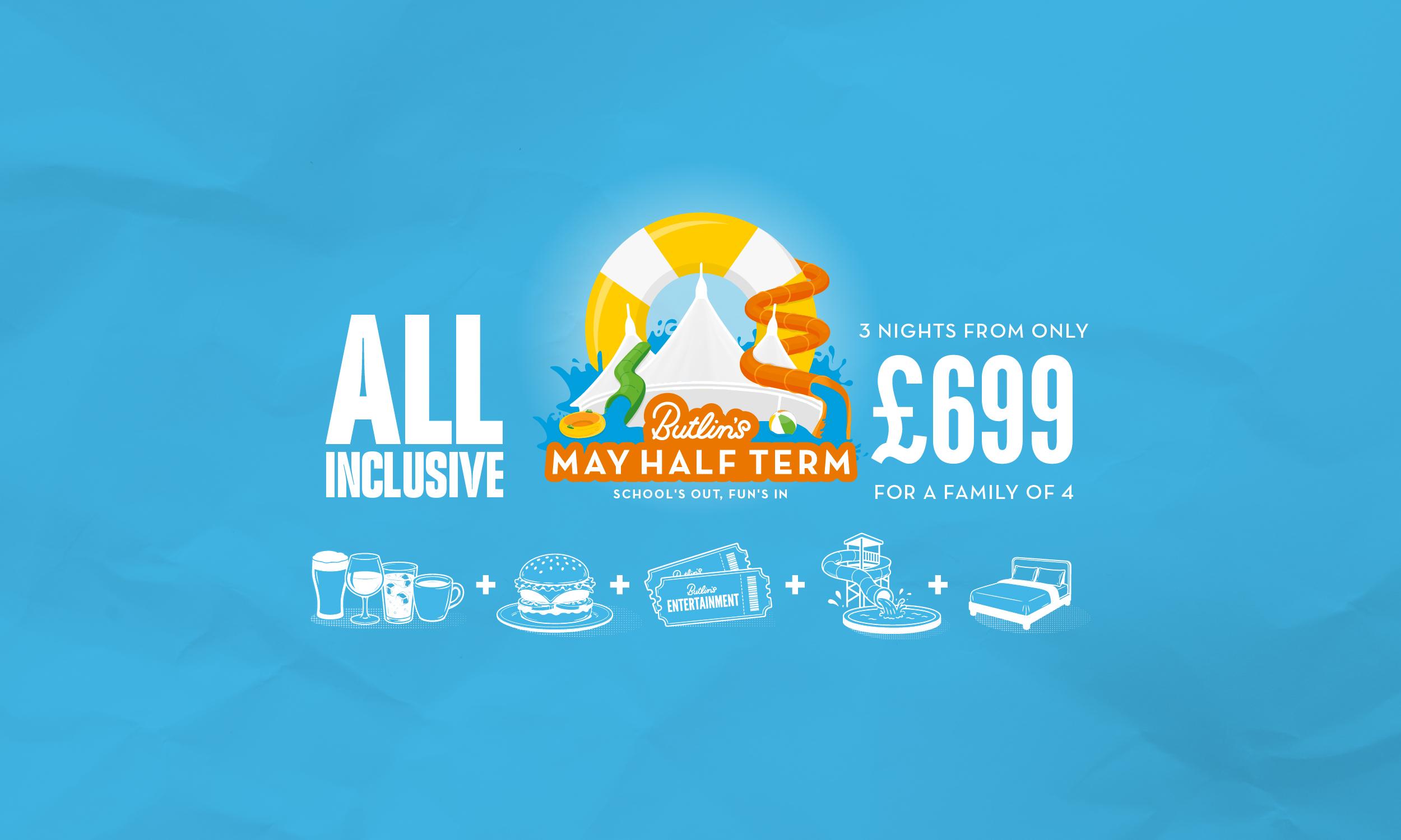 Butlin's May Half Term all inclusive offer. Central badge shows the white Butlin's Skyline Pavilion with green and orange waterslides, water splashes, an inflatable ring and a beach ball, framed by a large yellow and white rubber ring, with the tagline "School's out, fun's in". Text reads "All inclusive" on the left and "3 nights from only £699 for a family of 4" on the right. Below, a row of white icons joined by plus signs shows drinks, a burger, Butlin's Entertainment tickets, a waterslide and pool, and a double bed, all on a textured light blue background.
