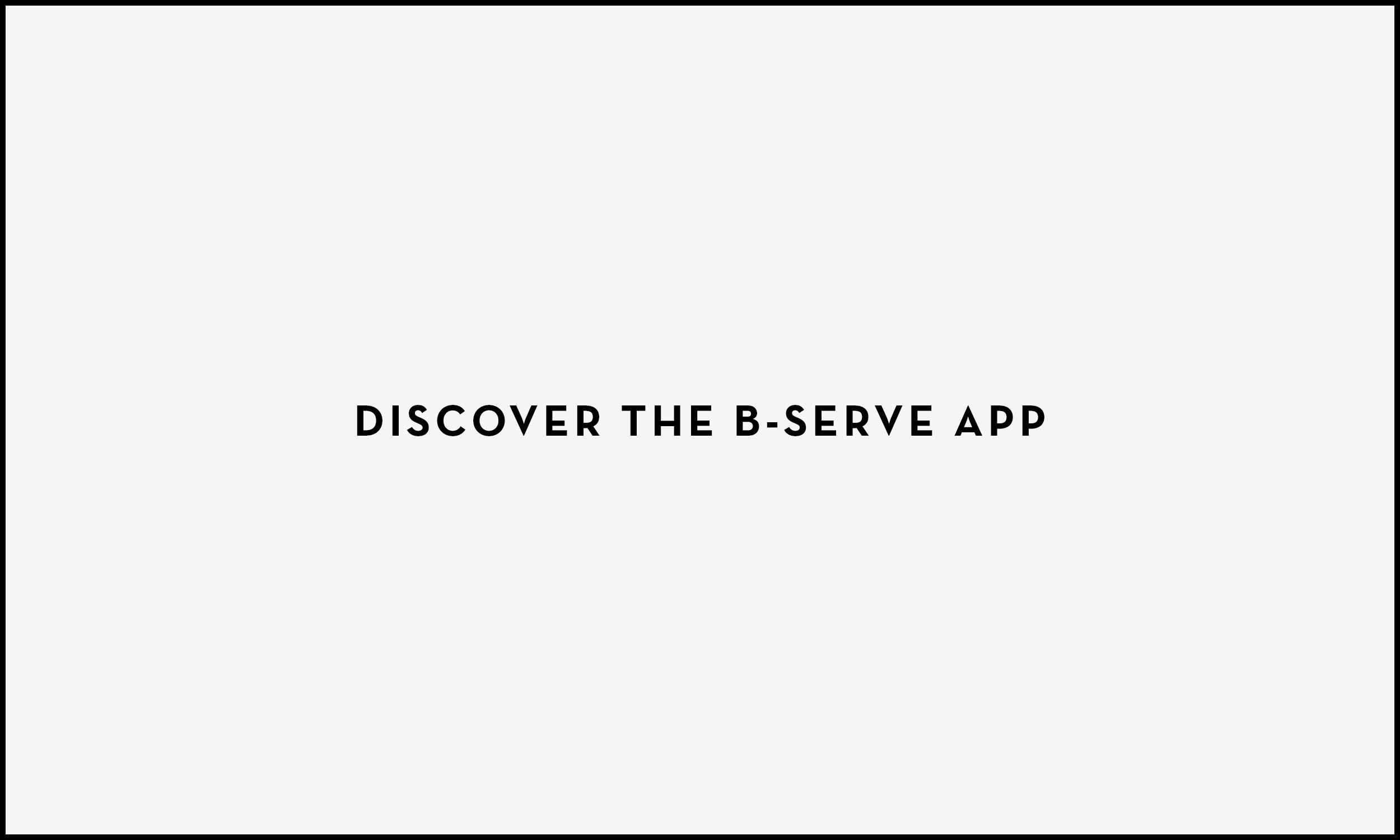 The image contains the text 'Discover the B-Serve app' which is black and on a light grey background