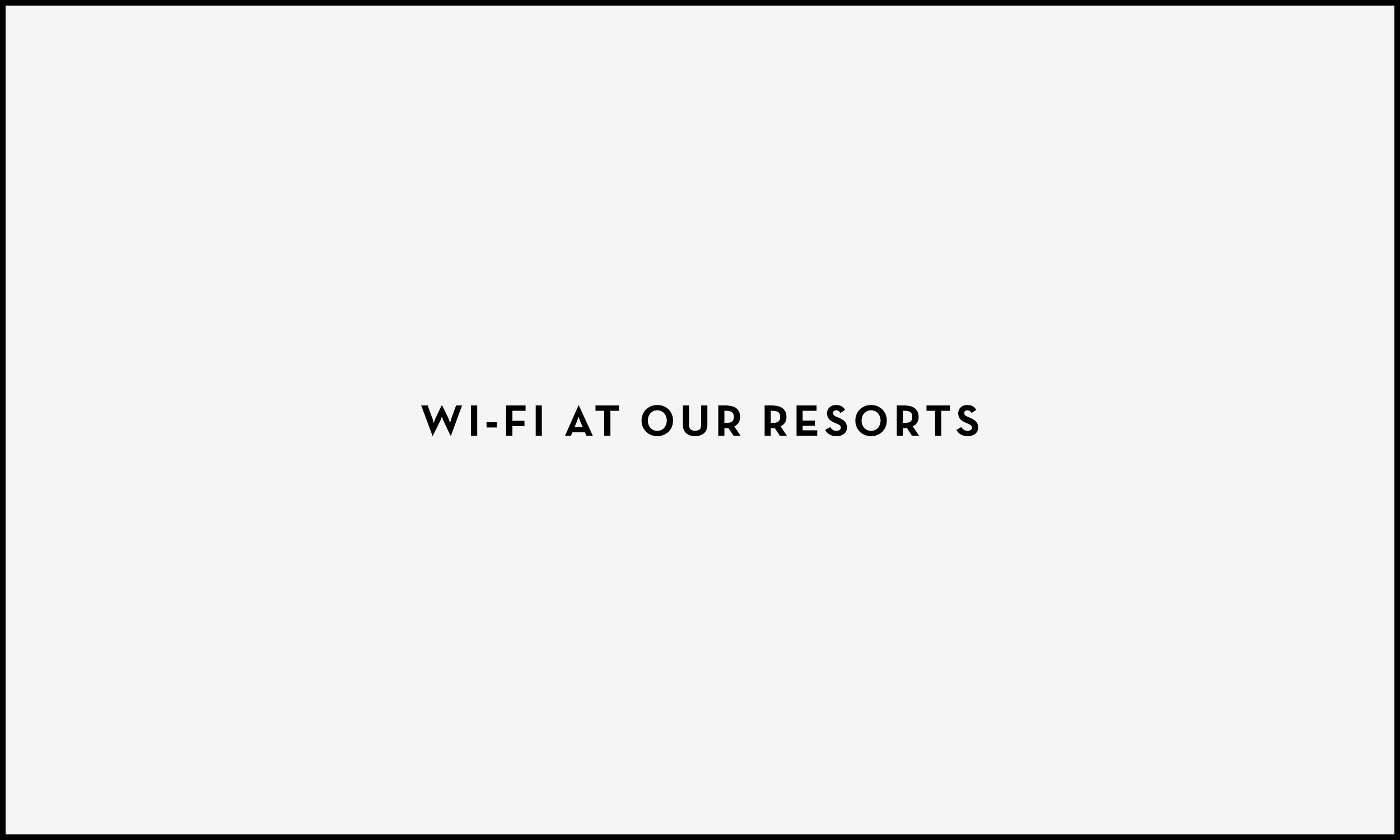The image contains the text 'Wi-Fi at our resorts' which is black and on a light grey background