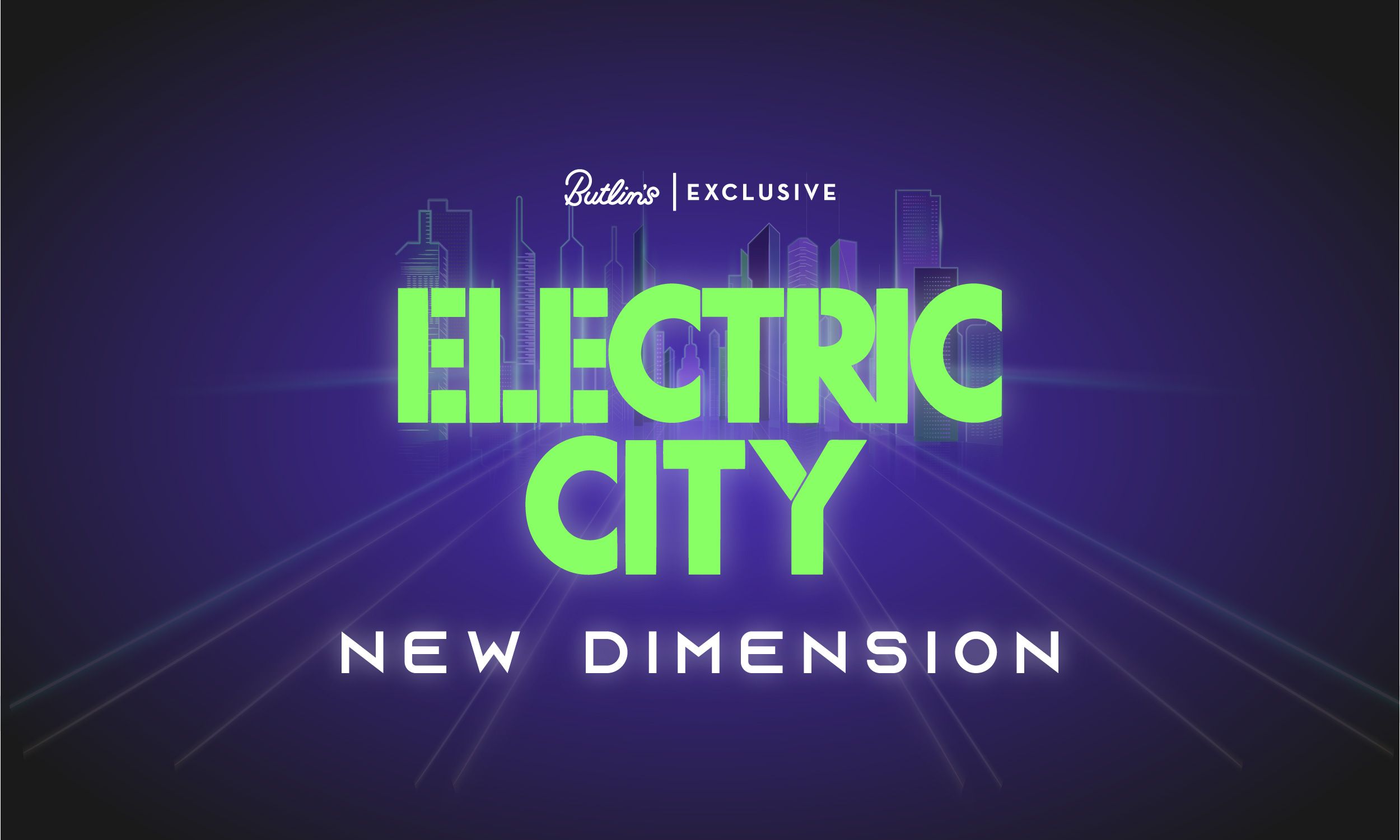 The promotional image for the Electric City 2026 show. The name of the show is at the centre of the image in large, neon-green lettering. Behind it is an outline of a city, also in neon green. Above the title are the words "Butlin's exclusive" and below is the show name "New Dimension". Everything is set against a purple background.