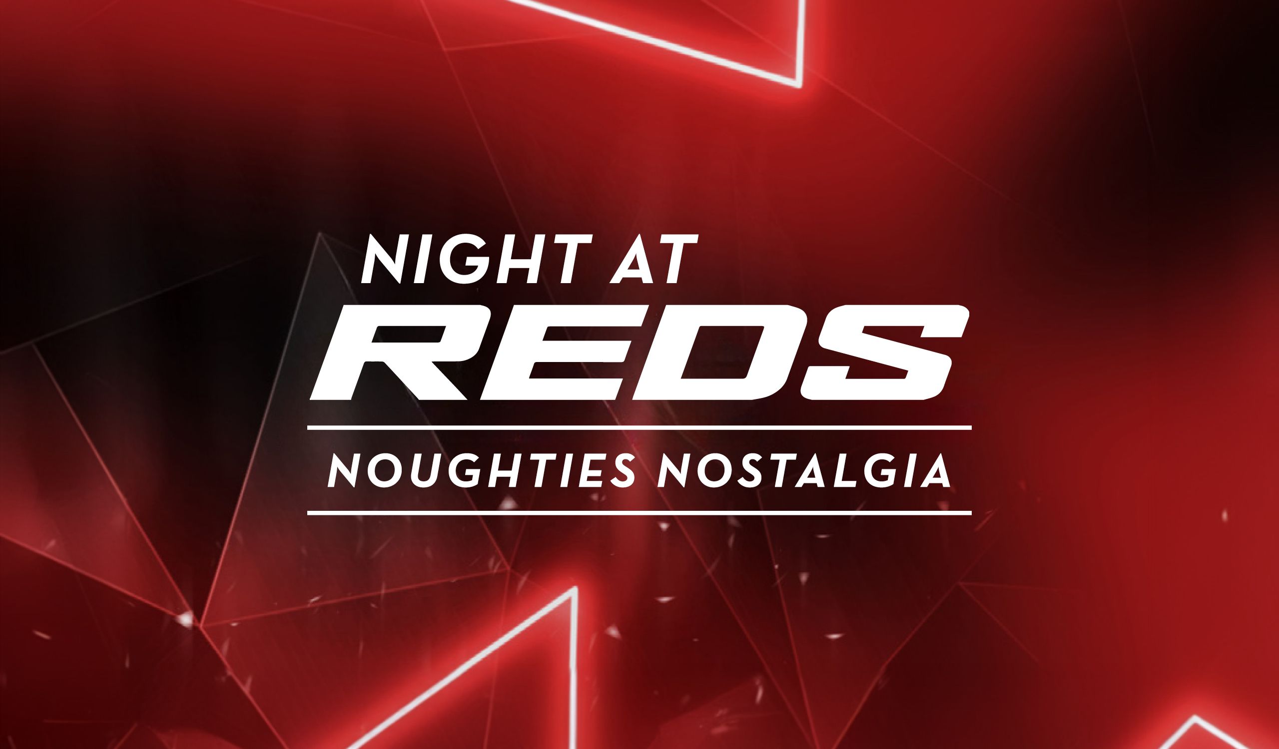 The promotional image for Night at Reds, featuring a red background with neon shapes. Below the "Night at Reds" name are the words "Noughties Nostalgia".