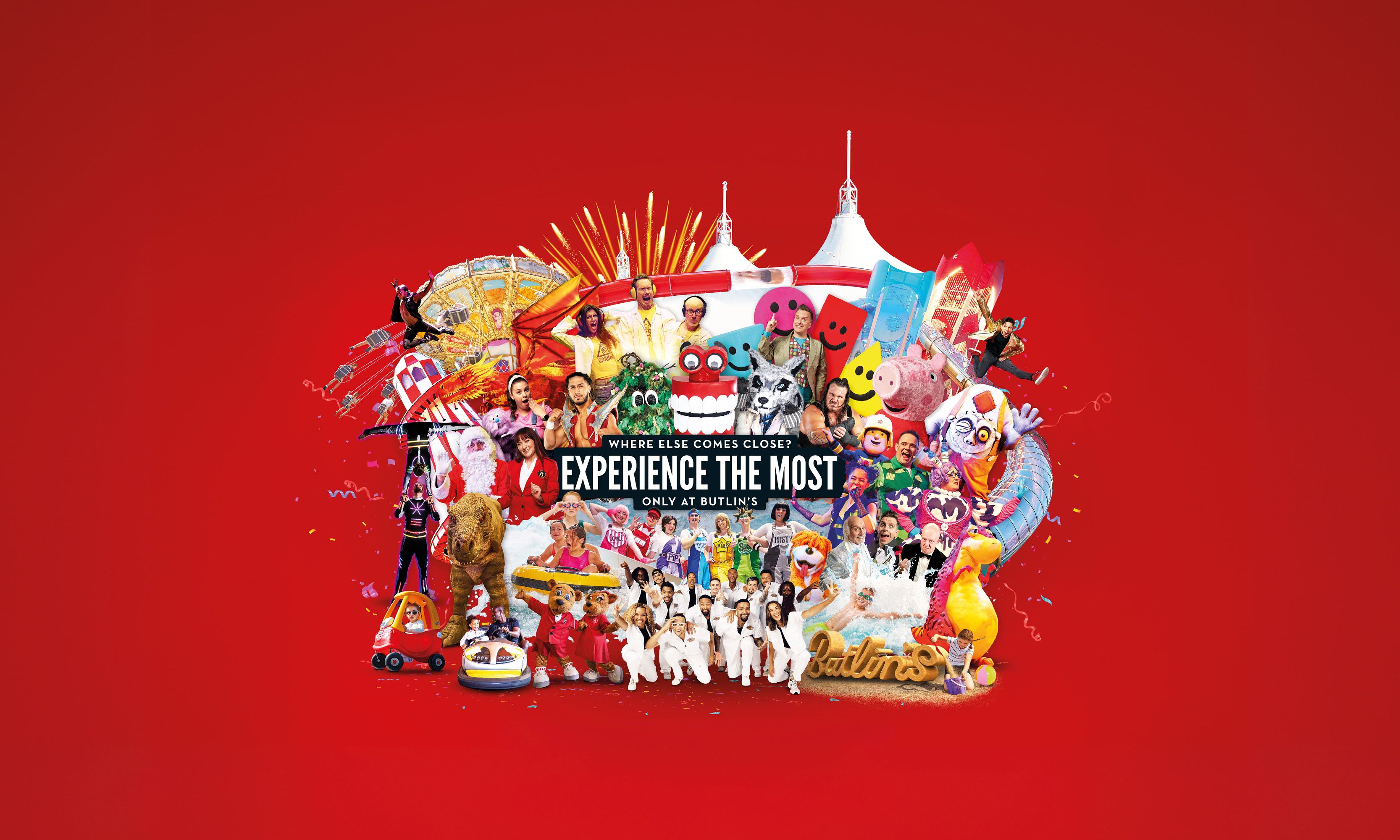 A montage showcasing all the shows and activities that can be found at Butlin's. With the words "Where else comes close? Experience the most. Only at Butlin's" at the centre of the image.